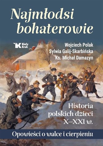 Najmłodsi bohaterowie. Historia polskich dzieci.. Najmłodsi bohaterowie. Historia polskich dzieci..