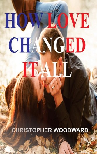 HOW LOVE CHANGED IT ALL