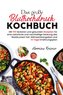 Das große Bluthochdruck Kochbuch - Mit 150 leckeren und gesunden Rezepten für eine natürliche & nachhaltige Senkung des Blutdruc