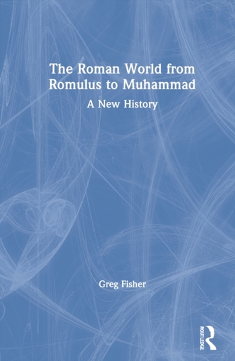 The Roman World from Romulus to Muhammad