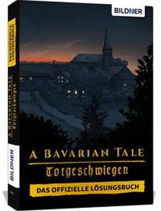 A Bavarian Tale - Totgeschwiegen - Das offizielle Lösungsbuch zum Spiel