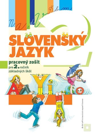 Slovenský jazyk pre 2. ročník základných škôl - Pracovný zošit Slovenský jazyk pre 2. ročník základných škôl - Pracovný zošit