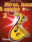 Hoeren, lesen & spielen 2 Altsaxophon
