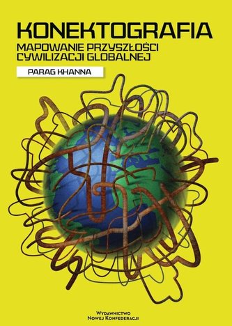 Konektografia. Mapowanie przyszłości cywilizacji globalnej