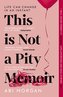 This is Not a Pity Memoir
