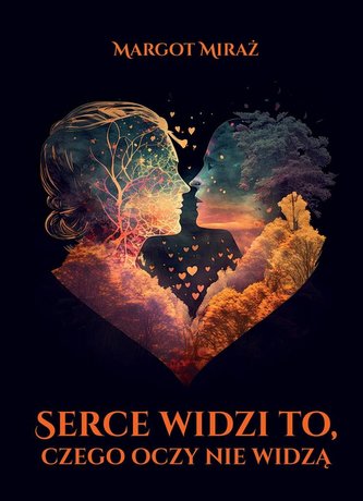 Serce widzi to, czego oczy nie widzą Serce widzi to, czego oczy nie widzą