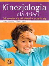 Kinezjologia dla dzieci. Jak uwolnić się od blokad w uczeniu się