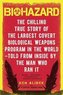 Biohazard : The Chilling True Story of the Largest Covert Biological Weapons Program in the World--Told from the Inside by the Man Who Ran It