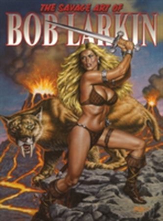 Savage Art of Bob Larkin