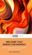 Welfare That Works for Women?