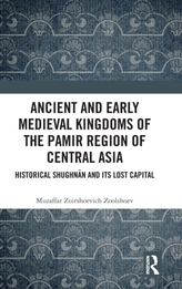 Ancient and Early Medieval Kingdoms of the Pamir Region of Central Asia