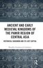 Ancient and Early Medieval Kingdoms of the Pamir Region of Central Asia