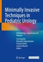 Minimally Invasive Techniques in Pediatric Urology