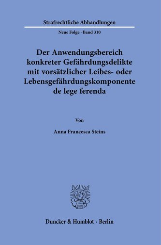 Der Anwendungsbereich konkreter Gefährdungsdelikte mit vorsätzlicher Leibes- oder Lebensgefährdungskomponente de lege ferenda.