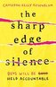 The Sharp Edge of Silence