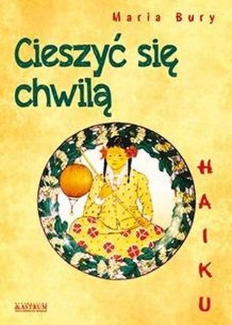 Haiku. Cieszyć się chwilą Haiku. Cieszyć się chwilą