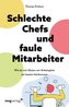 Schlechte Chefs und faule Mitarbeiter