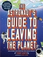 The Astronaut's Guide to Leaving the Planet