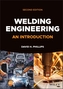 Welding Engineering - An Introduction, Second  Edition