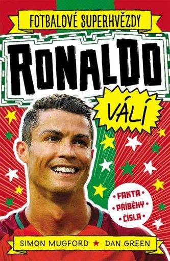 Fotbalové superhvězdy Ronaldo válí - Fakta, příběhy, čísla Fotbalové superhvězdy Ronaldo válí - Fakta, příběhy, čísla