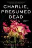 Charlie, Presumed Dead