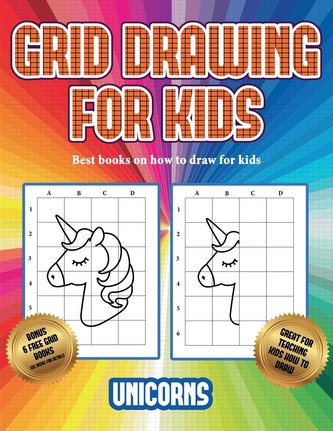 Best books on how to draw for kids (Grid drawing for kids - Unicorns): This book teaches kids how to draw using grids