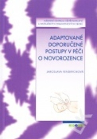 Adaptované doporučené postupy v péči o novorozence Adaptované doporučené postupy v péči o novorozence