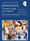 Berufsschulwörterbuch für Transport, Lager und Logistik. Deutsch-Arabisch