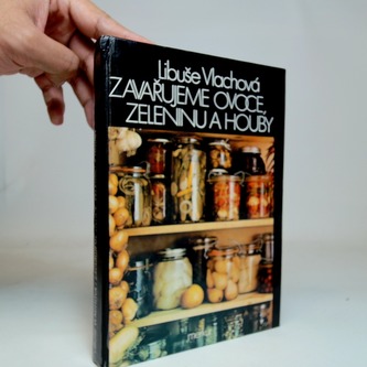 Zavařujeme ovoce, zeleninu a houby