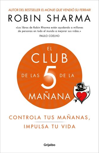 El Club de las 5 de la mañana : controla tus mañanas, impulsa tu vida