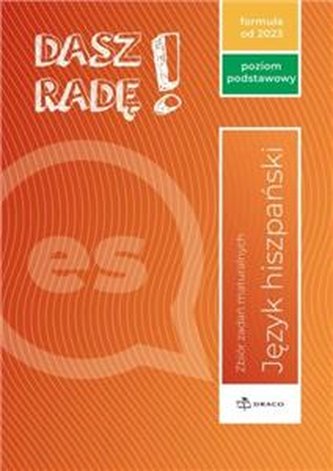 Dasz radę! Język hiszpański Zbiór zadań maturalnych Poziom podst