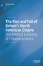 The Rise and Fall of Britain's North American Empire