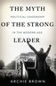 The Myth of the Strong Leader: Political Leadership in Modern Politics