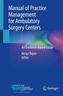 Manual of Practice Management for Ambulatory Surgery Centers