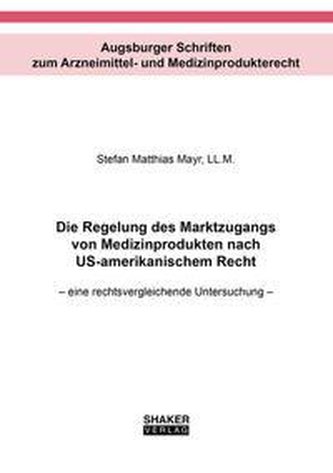 Die Regelung des Marktzugangs von Medizinprodukten nach US-amerikanischem Recht