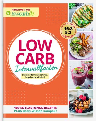 Abnehmen mit lowcarb.de: LOW CARB. Leichter abnehmen mit Intervallfasten