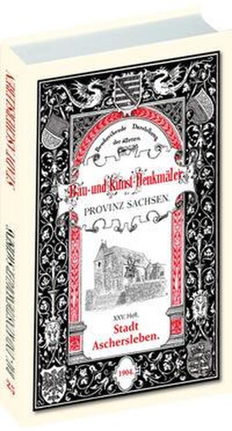 Bau- und Kunstdenkmäler Stadt ASCHERSLEBEN 1904.