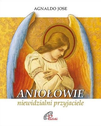 Aniołowie, niewidzialni przyjaciele Aniołowie, niewidzialni przyjaciele