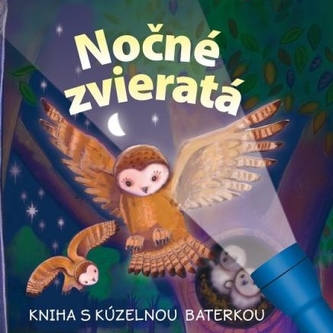 Nočné zvieratá Kniha s kúzelnou baterkou