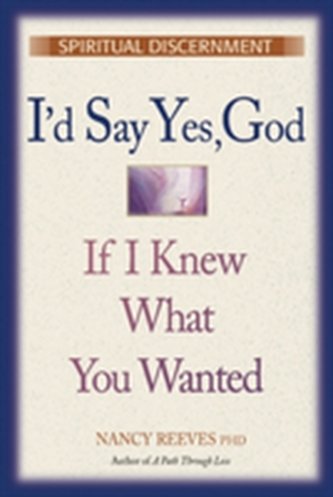I'd Say Yes, God If I Knew What You Wanted