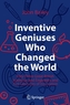 Inventive Geniuses Who Changed the World