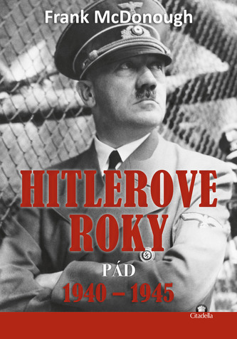 Hitlerove roky 1940-1945 Hitlerove roky 1940-1945