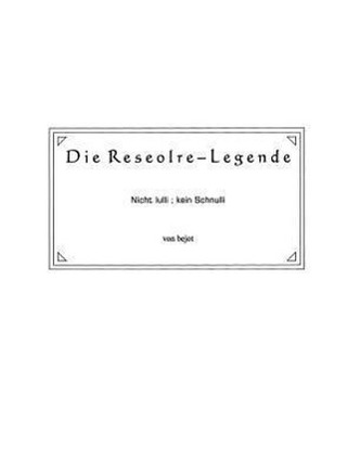 Die Reseolre-Legende