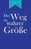 Der Weg zu wahrer Größe