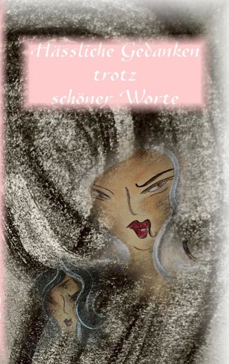 Hässliche Gedanken trotz schöner Worte