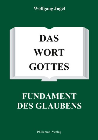 Das Wort Gottes - Fundament des Glaubens