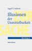 Illusionen der Unmittelbarkeit