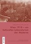 Wien 1918 - ein kulturelles Laboratorium der Moderne