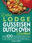 Einfach Lodge Gusseisen Dutch Oven Kochbuch