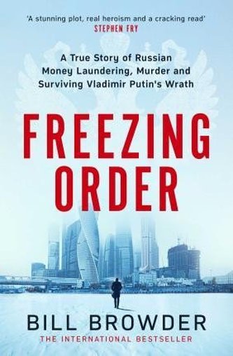 Freezing Order - A True Story of Money Laundering, Murder, and Surviving Vladimir Putin's Wrath